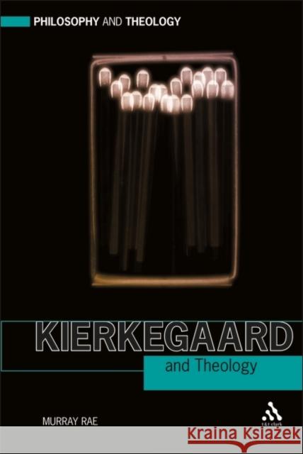 Kierkegaard and Theology Murray Rae 9780567033130 0