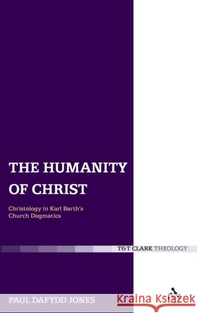 The Humanity of Christ Jones, Paul Dafydd 9780567033215 0
