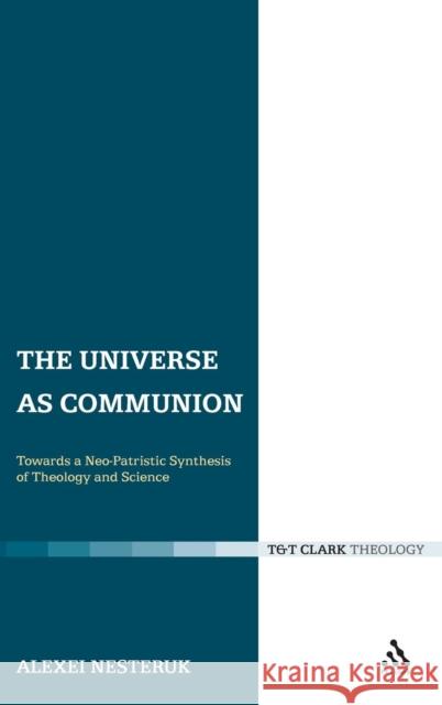 The Universe as Communion Nesteruk, Alexei 9780567033277
