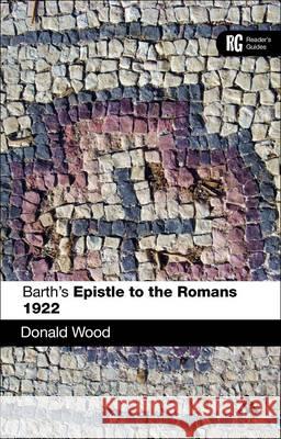Barth's Epistle to the Romans 1922 Donald Wood 9780567033727 T & T Clark International