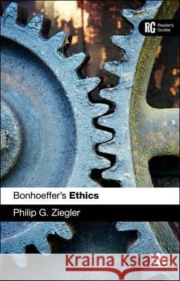 Bonhoeffer's Ethics Philip G. Ziegler 9780567033789 T & T Clark International