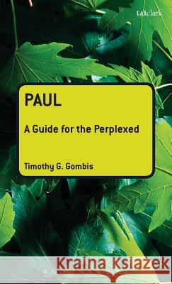 Paul: A Guide for the Perplexed Gombis, Timothy G. 9780567033932 T & T Clark International