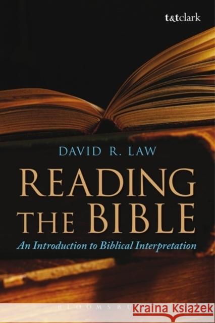 Reading the Bible: An Introduction to Biblical Interpretation Law, David R. 9780567034113 T & T Clark International