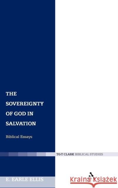 The Sovereignty of God in Salvation: Biblical Essays Ellis, E. Earle 9780567034137