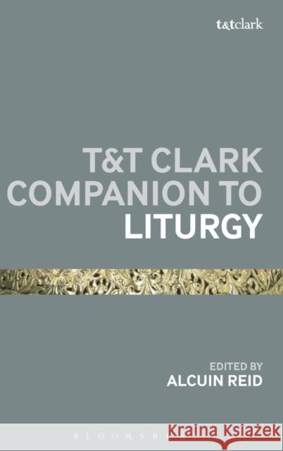 T&t Clark Companion to Liturgy Reid, Alcuin 9780567034427