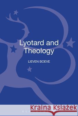 Lyotard and Theology Dr Lieven Boeve (KU Leuven, Belgium) 9780567038746 Bloomsbury Publishing PLC