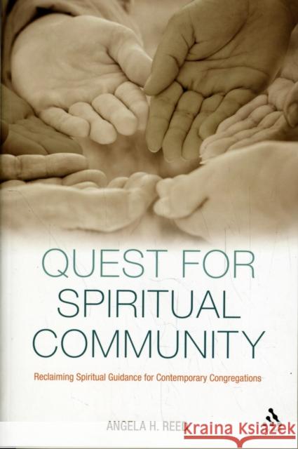 Quest for Spiritual Community: Reclaiming Spiritual Guidance for Contemporary Congregations Reed, Angela H. 9780567038838 0