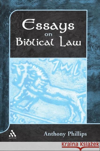 Essays on Biblical Law Phillips, Anthony 9780567043801 Sheffield Academic Press