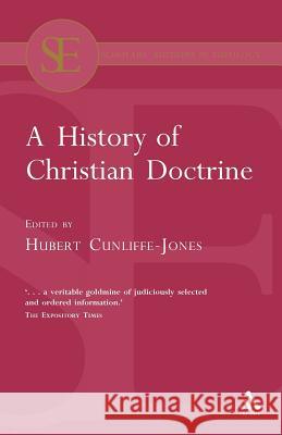 A History of Christian Doctrine Cunliffe-Jones, Hubert 9780567043931 T. & T. Clark Publishers