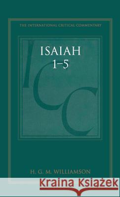 Isaiah 1-5: A Critical and Exegetical Commentary Williamson, H. G. M. 9780567044518 T. & T. Clark Publishers