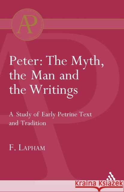 Peter: The Myth, the Man and the Writings Lapham, Fred 9780567044907 Sheffield Academic Press