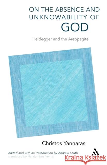 On the Absence and Unknowability of God: Heidegger and the Areopagite Yannaras, Christos 9780567045324