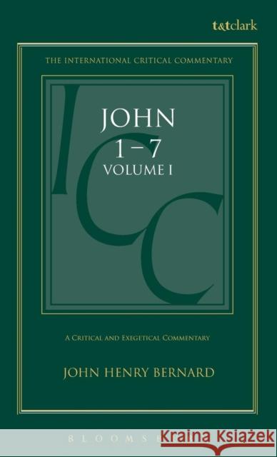 St. John: Volume 1: 1-7 Bernard, John Henry 9780567050243 T. & T. Clark Publishers