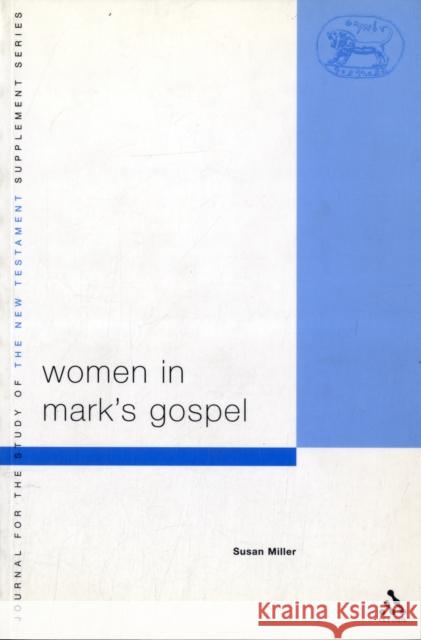 Women in Mark's Gospel Susan Miller 9780567080639 T. & T. Clark Publishers