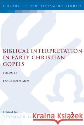 Biblical Interpretation in Early Christian Gospels, Volume 1: The Gospel of Mark Hatina, Thomas 9780567080677 T. & T. Clark Publishers