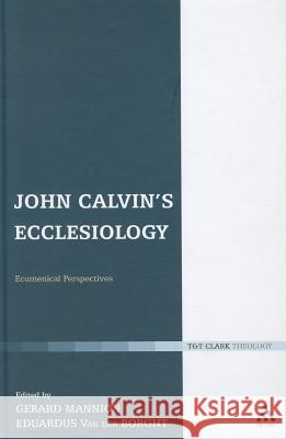 John Calvin's Ecclesiology: Ecumenical Perspectives Mannion, Gerard 9780567081025 T & T Clark International