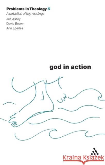 God in Action (Problems in Theology) Brown, David 9780567082237 T. & T. Clark Publishers