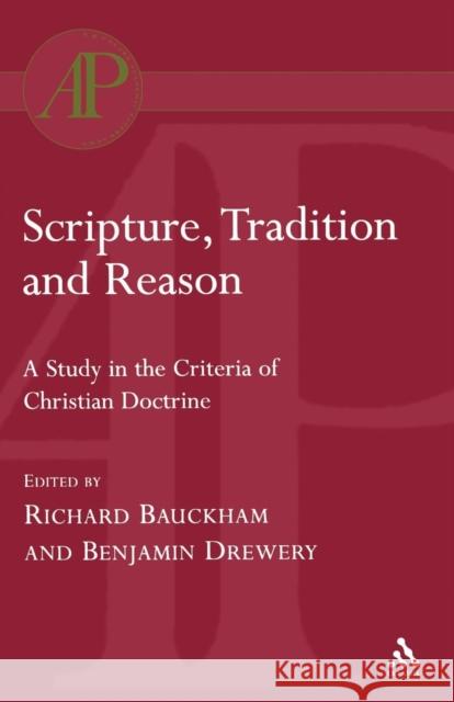 Scripture, Tradition and Reason Richard Bauckham Benjamin Drewery Richard Bauckham 9780567082480 T. & T. Clark Publishers