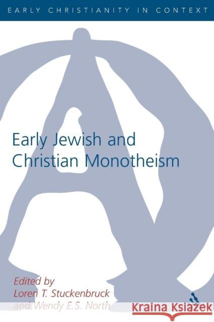 Early Christian and Jewish Monotheism Stuckenbruck, Loren T. 9780567082930