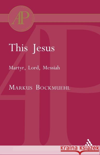 This Jesus Markus Bockmuehl 9780567082961 T. & T. Clark Publishers