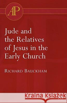 Jude and the Relatives of Jesus in the Early Church Richard Bauckham 9780567082978 T. & T. Clark Publishers