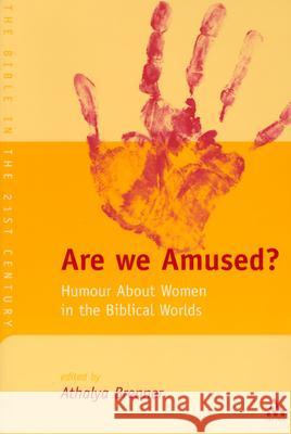 Are We Amused?: Humour about Women in the Biblical Worlds Brenner-Idan, Athalya 9780567083302 0