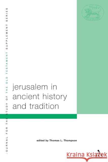 Jerusalem in Ancient History and Tradition Thomas L. Thompson 9780567083609