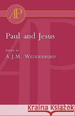 Paul and Jesus Alexander J. M. Wedderburn 9780567083968 T. & T. Clark Publishers