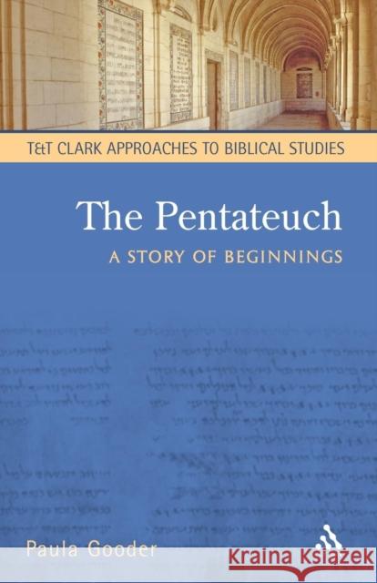 The Pentateuch: A Story of Beginnings Gooder, Paula 9780567084187 0