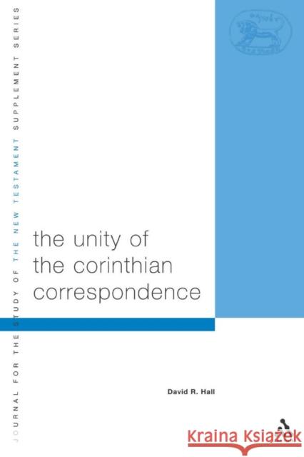 Unity of Corinthian Correspondence Hall, David R. 9780567084224 T. & T. Clark Publishers