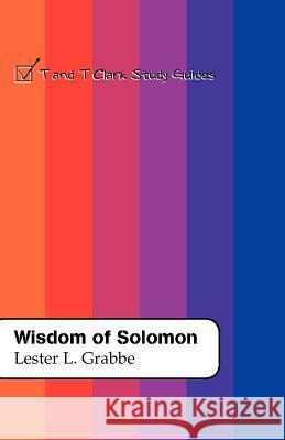 Wisdom of Solomon Grabbe, Lester L. 9780567084446 T. & T. Clark Publishers