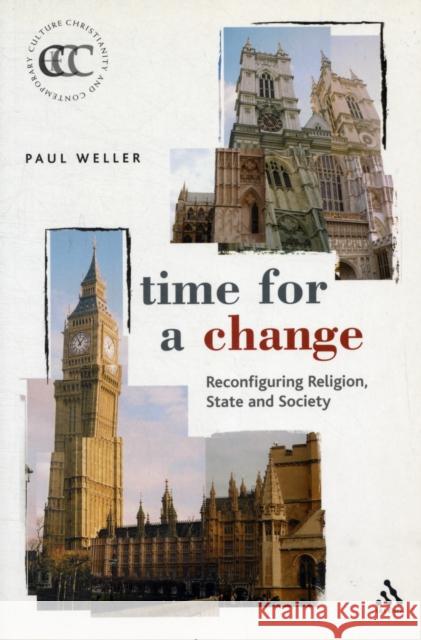 Time for a Change: Reconfiguring Religion, State and Society Weller, Paul 9780567084873 T. & T. Clark Publishers