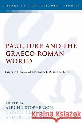 Paul, Luke and the Graeco-Roman World: Essays in Honour of Alexander J.M. Wedderburn Christophersen, Alf 9780567084903 T&t Clark Int'l