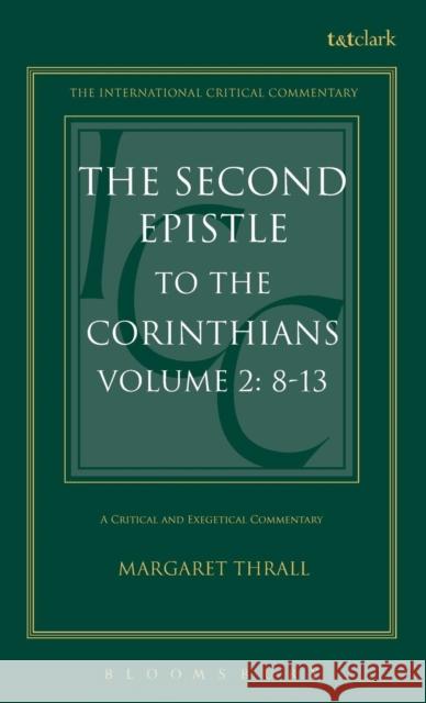 The Second Epistle to the Corinthians: Volume 2: 8-13 Thrall, Margaret 9780567085436 T. & T. Clark Publishers