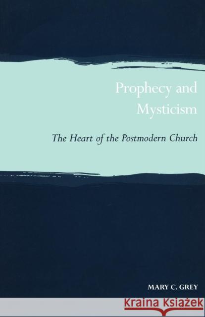 Prophecy and Mysticism Grey, Mary 9780567085870 T. & T. Clark Publishers
