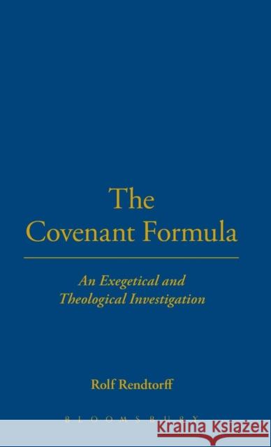 The Covenant Formula: An Exegetical and Theological Investigation Rendtorff, Rolf 9780567086051