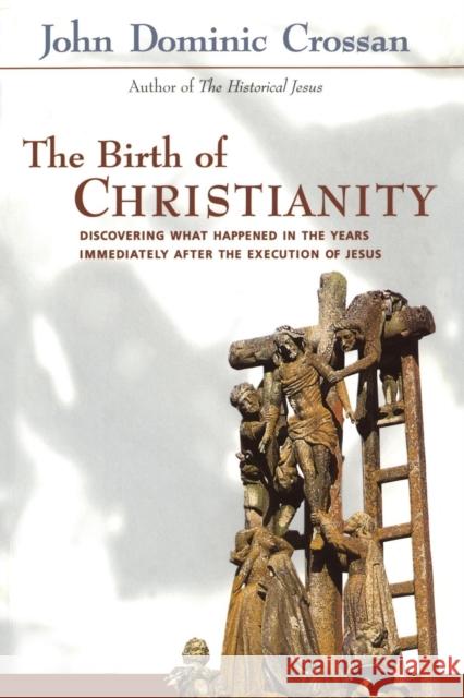 Birth of Christianity John Dominic Crossan 9780567086686 T&T Clark