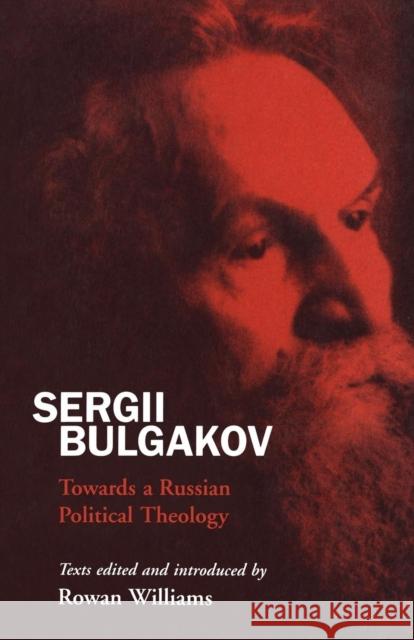 Sergii Bulgakov: Towards a Russian Political Theology Williams, Rowan 9780567086853 T. & T. Clark Publishers