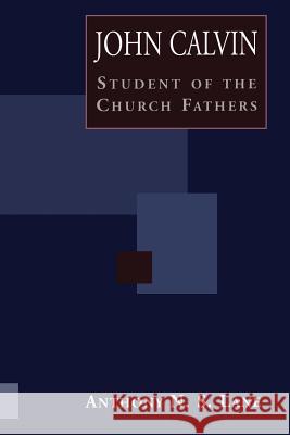 John Calvin Student of Church Fathers Anthony N. S. Lane 9780567086945 T&T Clark