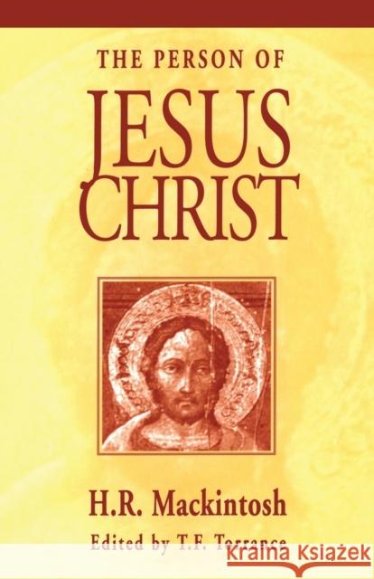 The Person of Jesus Christ Hugh R. Mackintosh Thomas F. Torrance 9780567086952 T. & T. Clark Publishers