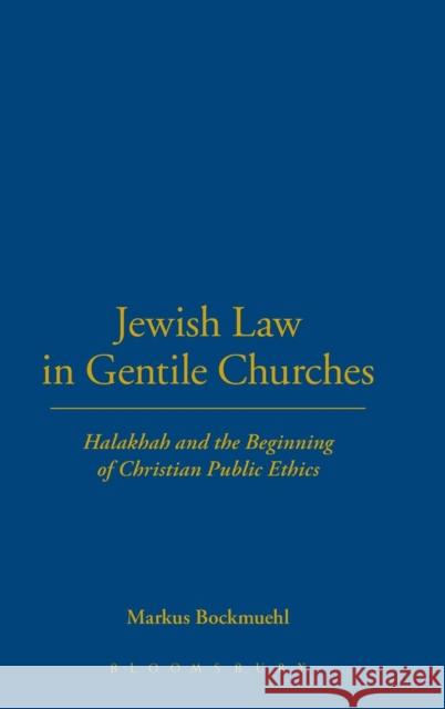 Jewish Law in Gentile Churches Markus Bockmuehl 9780567087348 T. & T. Clark Publishers