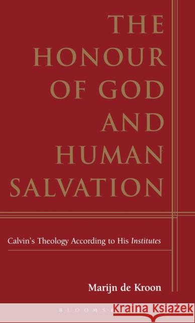 The Honour of God and Human Salvation Marijn de Kroon John Vriend 9780567087799 T. & T. Clark Publishers