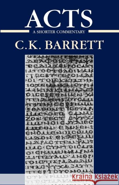 Acts of the Apostles: A Shorter Commentary Barrett, C. K. 9780567088178 T. & T. Clark Publishers