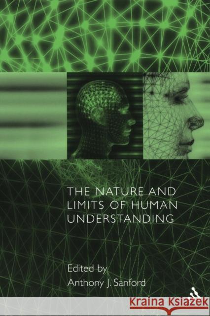The Nature and Limits of Human Understanding Anthony J. Sandford Anthony J. Sanford 9780567089472 T. & T. Clark Publishers