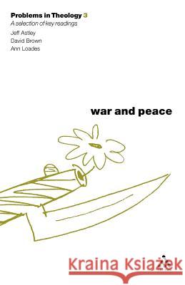War and Peace: A Reader Astley, Jeff 9780567089731 T. & T. Clark Publishers