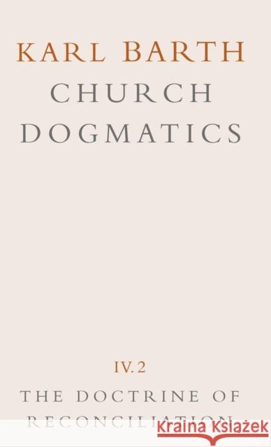 Church Dogmatics: Volume 4 - The Doctrine of Reconciliation Part 2 - Jesus Christ, the Servant as Lord Barth, Karl 9780567090423 T. & T. Clark Publishers