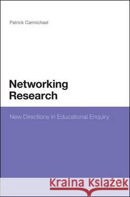 Networking Research: New Directions in Educational Enquiry Carmichael, Patrick 9780567092199 T & T Clark International
