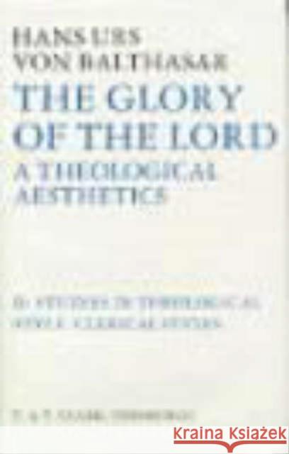 The Glory of the Lord : A Theological Aesthetics Hans Urs Vo Von Hans Balthasar 9780567093240 T&t Clark Int'l