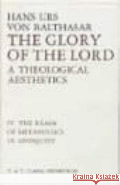 The Glory of the Lord : A Theological Aesthetics Hans Urs Vo Von Hans Balthasar 9780567093264 T&t Clark Int'l