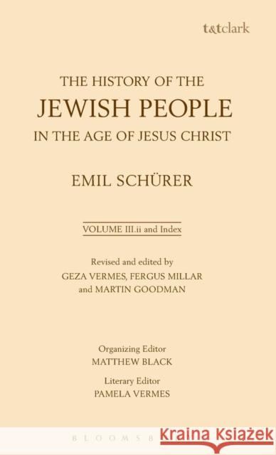 The History of the Jewish People in the Age of Jesus Christ: Volume 3.II and Index Schürer, Emil 9780567093738